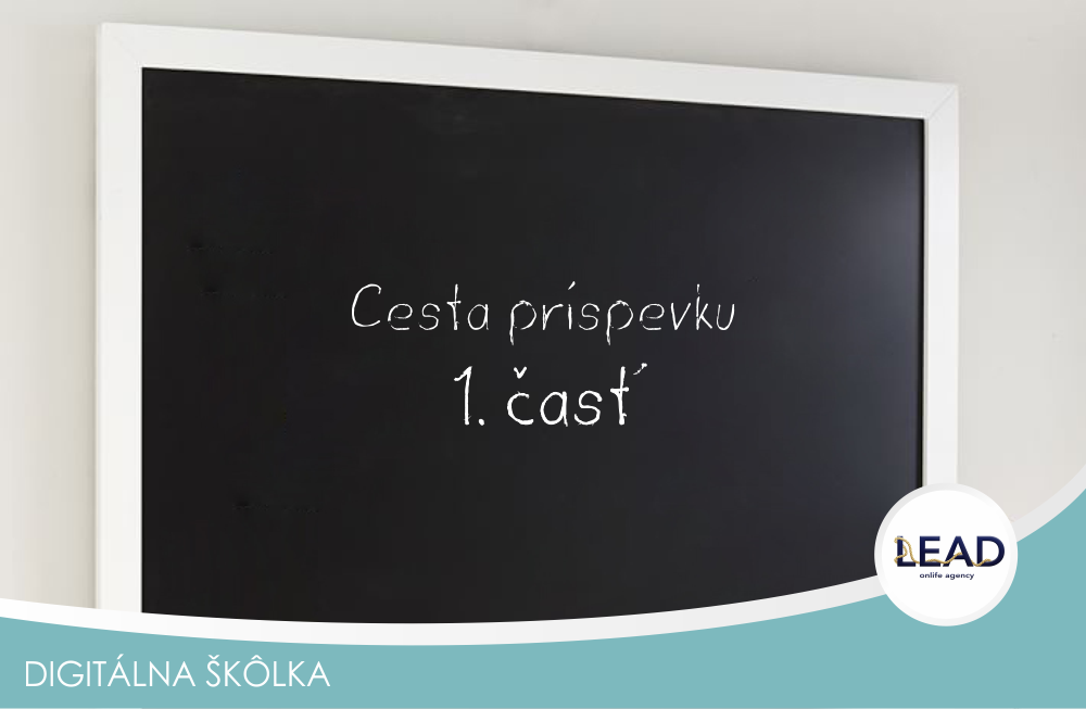 Lead sk online marketing - Cesta príspevku 1. časť