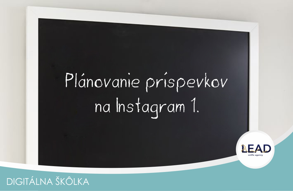 Lead sk online marketing- # Plánovanie príspevkov na Instagram 1.