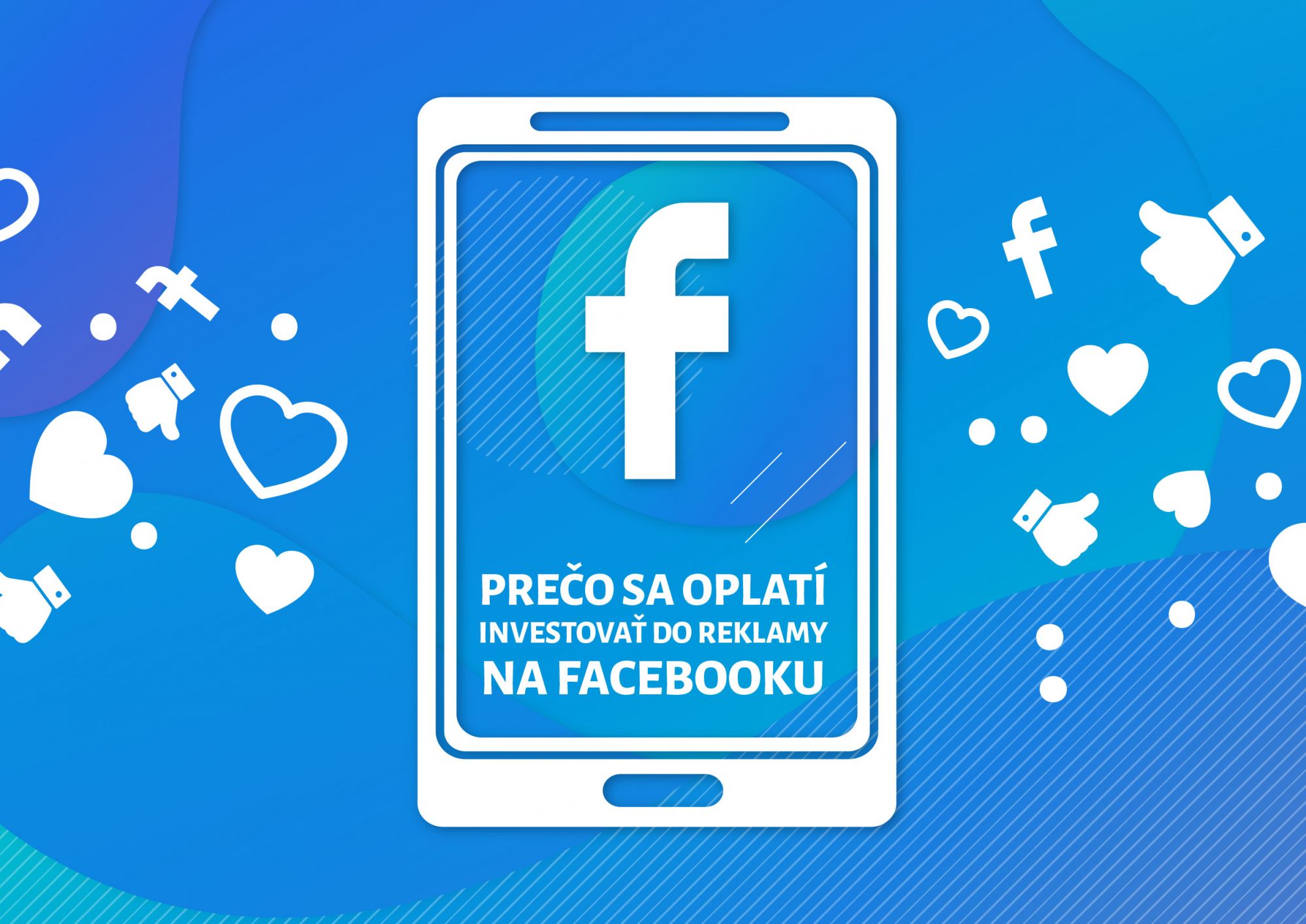 Prečo sa oplatí investovať do reklamy na Facebooku